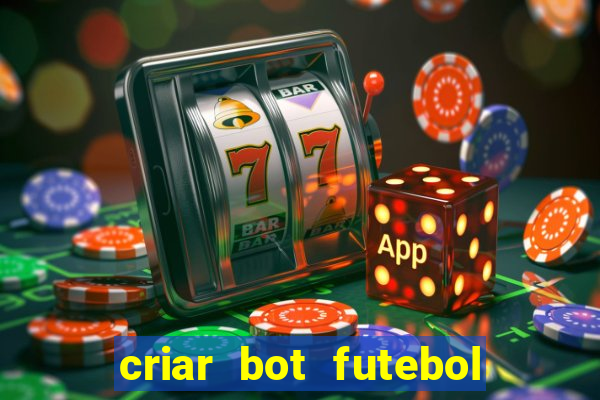 criar bot futebol virtual bet365